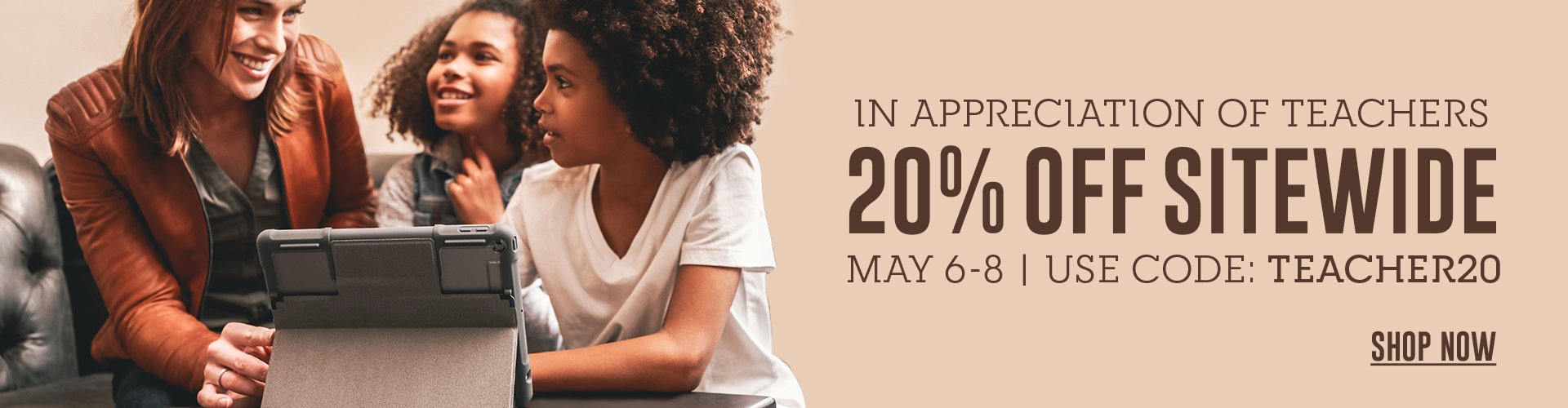 20% Off Sitewide Use Code: TEACHER20 | May 6-8